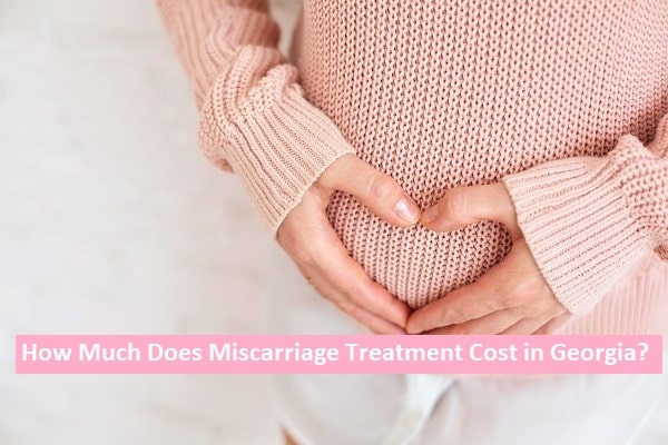 miscarriage treatment cost in georgia 2020